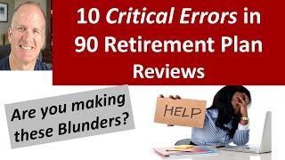 3 steps to improving your retirement plan plus 10 Critical Errors found in 90 plan reviews by a CFP