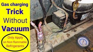 Gas charge into refrigerator without using vacuum pump|gas charge in refrigerator without vacuum