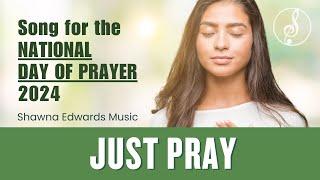 "Just Pray" | Official Lyric Video | Shawna Edwards | #NationalDayofPrayer 2024 | #prayforunity