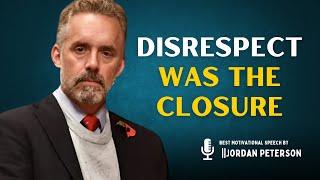 Disrespect: The Loudest Closure You’ll Ever Hear||#motivation, #jordanpeterson, #inspiration