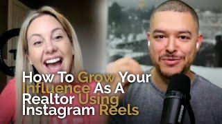 How To Grow Your Influence As A Realtor Using Instagram Reels