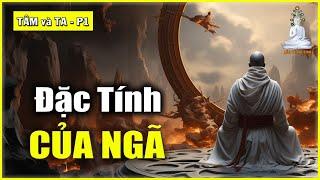 Đặc Tính Của Ngã | Tâm và Ta – phần 1