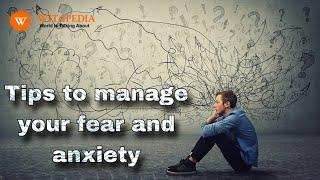 Tips to manage your fear and anxiety | @Witapedia