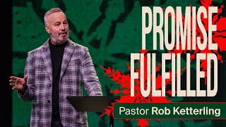 Promise Fulfilled - Pastor Rob Ketterling