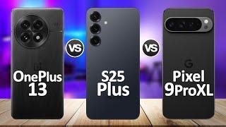 Samsung Galaxy S25 Plus VS OnePlus 13 VS Google Pixel 9 Pro XL