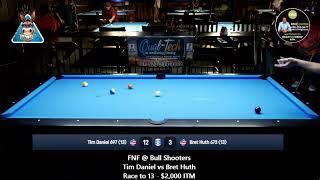 FNF @ Bull Shooters Tim Daniel vs Bret Huth Race to 13 - $2,000 ITM