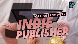 Top 5 BEST Tools for Online Publishing - Indie Publisher Resources - KDP Passive Income