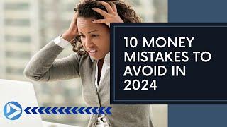 Top 10 Costly Financial Blunders to Steer Clear of in 2024