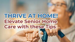 Transforming Senior Care: Secrets to Elevating In-Home Support for Aging Loved Ones