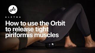 How To Use The Orbit To Release Tight Piriformis Muscles