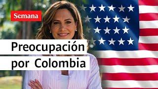 Desde Estados Unidos, Colombia es vista con preocupación, ¿por qué?  | Semana Noticias