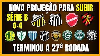 SÉRIE B | NOVA PROJEÇÃO PARA SUBIR | TERMINOU A 27ª RODADA