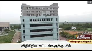 Officials seal 10 illegal buildings in Pondicherry private medical college