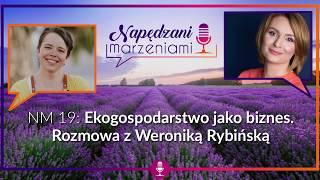 NM 19: Ekogospodarstwo jako biznes. Rozmowa z Weroniką Rybińską