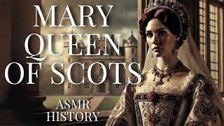 Mary Queen of Scots - Betrayal, Power and Tragedy | ASMR History