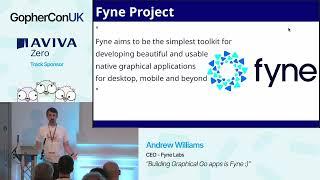 Building Graphical Go apps is Fyne  Andrew Williams, FyneLabs