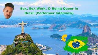 S3x, S3x Work, & Being Queer In Brazil 