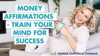 3 powerful money affirmations to help you attract money & train your mind for success