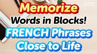 Memorize Words in Blocks! 500 Practical French Phrases Close to Life