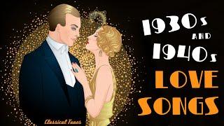 1930s & 1940s | L O V E S O N G S  | Love Songs True Vintage Emotions | Fall In Love