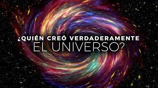 ¿Quién Creó VERDADERAMENTE El Universo? | Documental