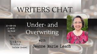 Writers Chat ~ Under- and Overwriting with Jeanne Marie Leach