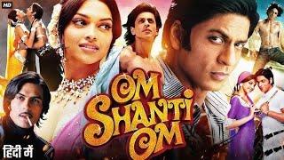 Om Shanti Om Full Movie | Shah Rukh Khan | Deepika Padukone | Kirron Kher | Shreyas | Review & Facts