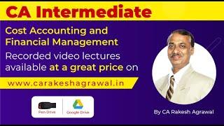 CA Inter-Cost Accounting & Financial Management Video Lectures At a Great Price By CA Rakesh Agrawal