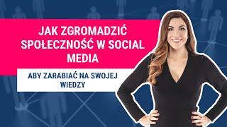 Jak zgromadzić społeczność w social media, aby zarabiać na swojej wiedzy