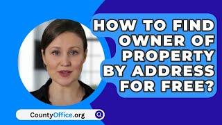 How To Find Owner Of Property By Address For Free? - CountyOffice.org