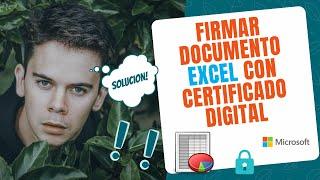 Como FIRMAR DOCUMENTO EXCEL con CERTIFICADO DIGITAL