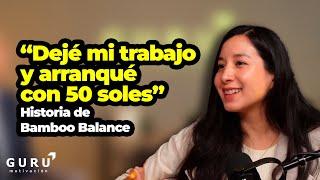 Emprendió desde cero para crear cambio / Marissé Alarcón, Bamboo Balance