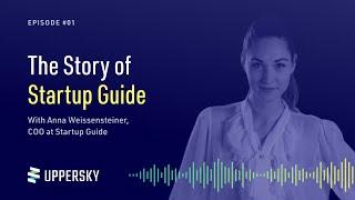 #1: The story of Startup Guide | Talk with Anna Weissensteiner - COO @ Startup Guide