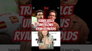 Travis Kelce UNFOLLOWS Ryan Reynolds #traviskelce #ryanrenolds #taylorswift #popculture  #shorts