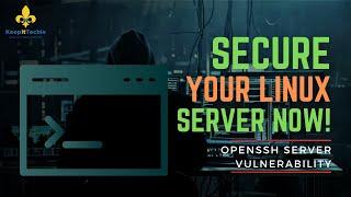 Critical OpenSSH Vulnerability: How to Protect Your Linux System from CVE-2024-6387