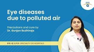 Common Eye Problems Due To Air Pollution | Effect Of Air Pollution On Eyes