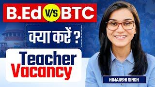 B.Ed vs. BTC - क्या करना सही? by Himanshi Singh