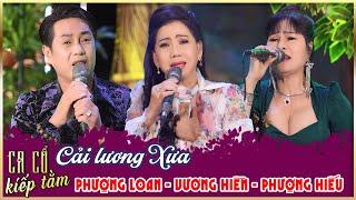 Ca Cổ Kiếp Tằm Cải Lương XưaPHƯỢNG LOAN, VƯƠNG HIỀN, PHƯỢNG HIẾU Ca Cổ Cải Lương Hơi Dài Hay Nhất