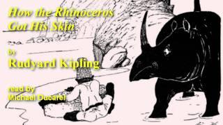 How the Rhinoceros Got His Skin ~ Rudyard Kipling