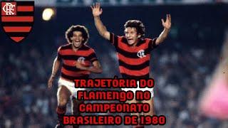 Trajetória do Flamengo no Campeonato Brasileiro de 1980 | Gabriel Arthur