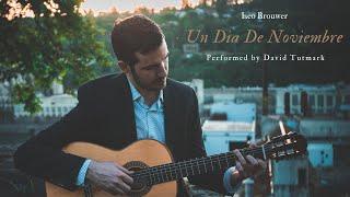 Leo Brouwer - Un Dia de Noviembre - Performed by David Tutmark