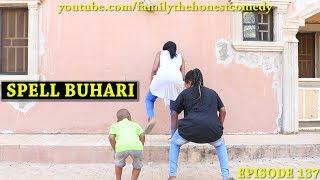 FUNNY VIDEO (SPELL BUHARI)  (Family The Honest Comedy) (Episode 137)