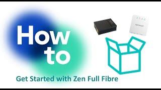 How to Get Started with Zen Full Fibre