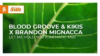 Blood Groove & Kikis x Brandon Mignacca - Let Me Hold You (Cinematic Mix) [Monstercat Release]