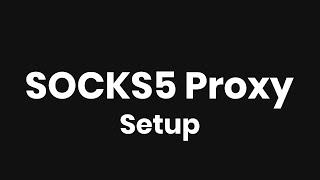 How To Set Up a SOCKS5 Proxy