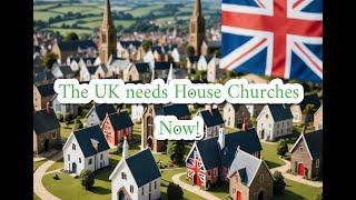 The UK needs house churches now!