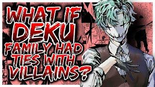 What If Deku's Family Had Ties With Villains? | Part 1