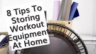 8 Tips For Organizing Your Workout Equipment