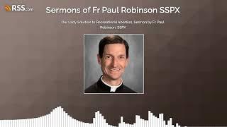 Our Lady Solution to Recreational Abortion, Sermon by Fr. Paul Robinson, SSPX