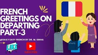 LEARN FRENCH GREETINGS (Salutations) Part 3 while departing/on leaving/EASY French for Beginners